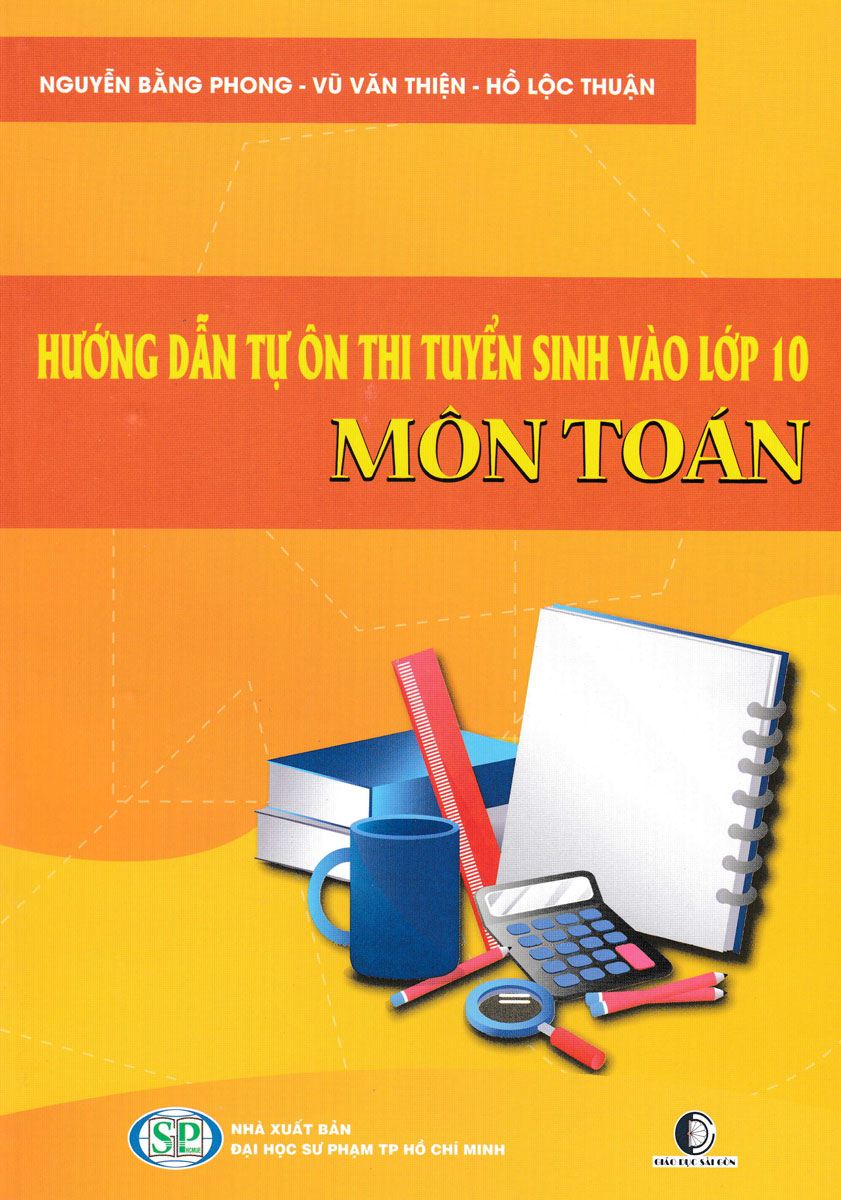 Hướng Dẫn Tự Ôn Thi Tuyển Sinh Vào Lớp 10 Môn Toán