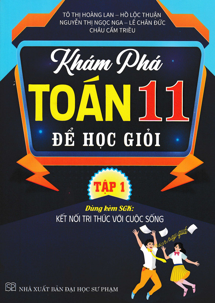 Khám Phá Toán 11 Để Học Giỏi - Tập 1 (Dùng Kèm SGK Kết Nối Tri Thức Với Cuộc Sống)