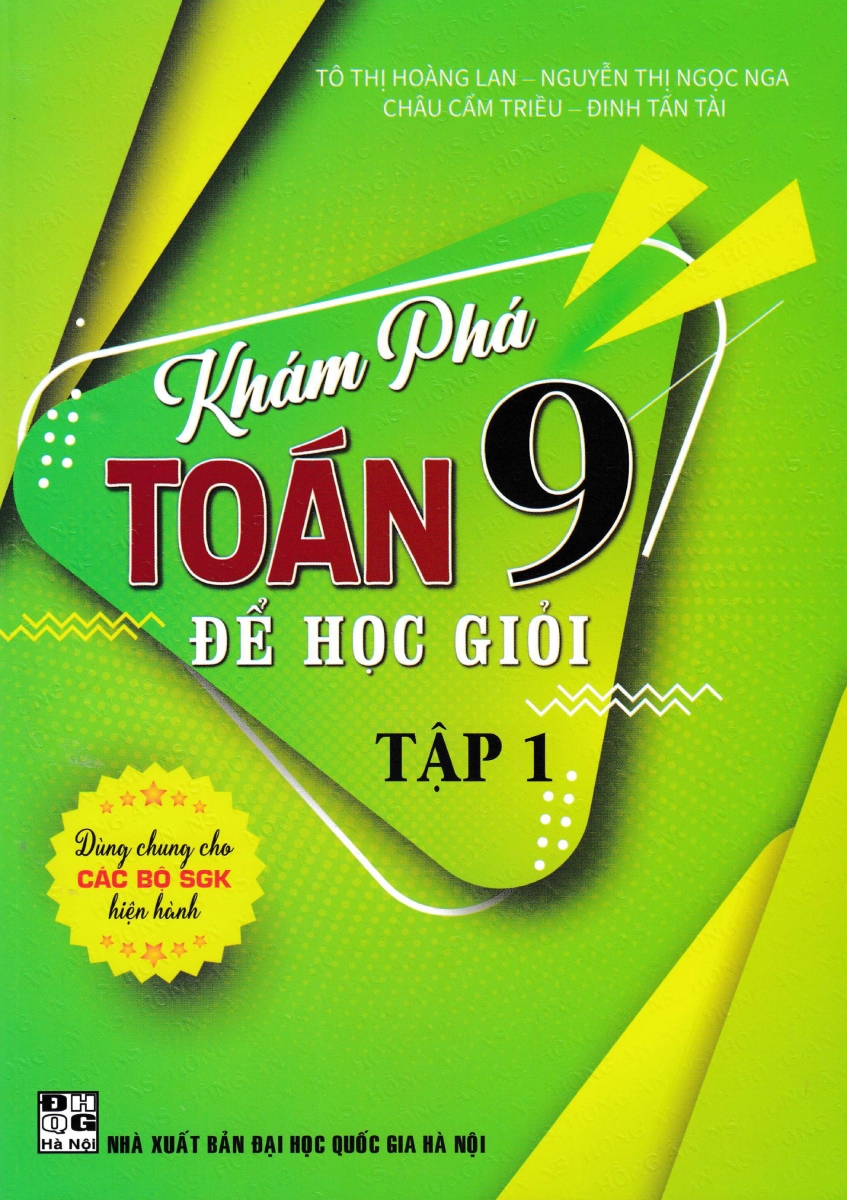 Khám Phá Toán 9 Để Học Giỏi - Tập 1 (Dùng Chung Cho Các Bộ SGK Hiện Hành)