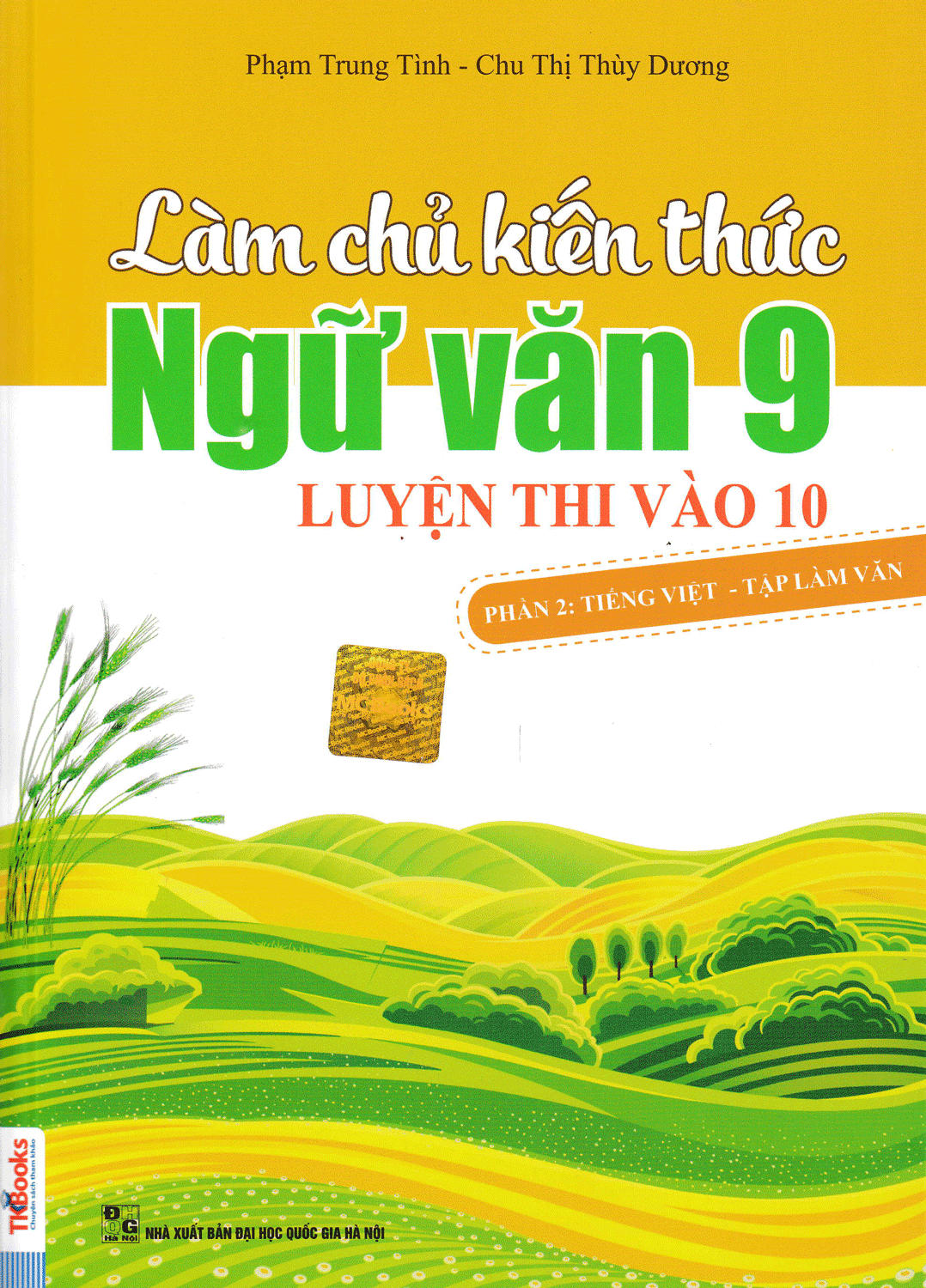 Làm Chủ Kiến Thức Ngữ Văn 9 Luyện Thi Vào Lớp 10 Phần 2 (Tiếng Việt - Tập Làm Văn) ( Phiên Bản Mới )