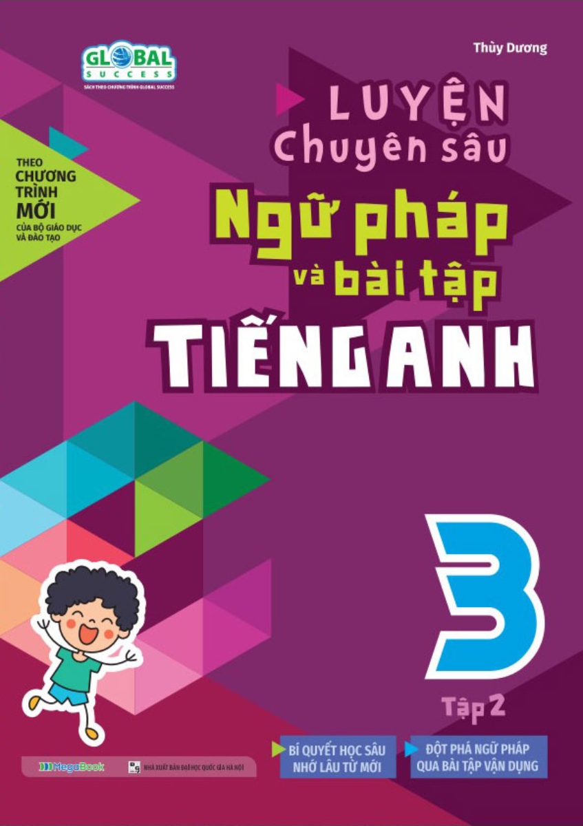 Luyện Chuyên Sâu Ngữ Pháp Và Bài Tập Tiếng Anh 3 - Tập 2 (Theo Chương Trình Global Success)