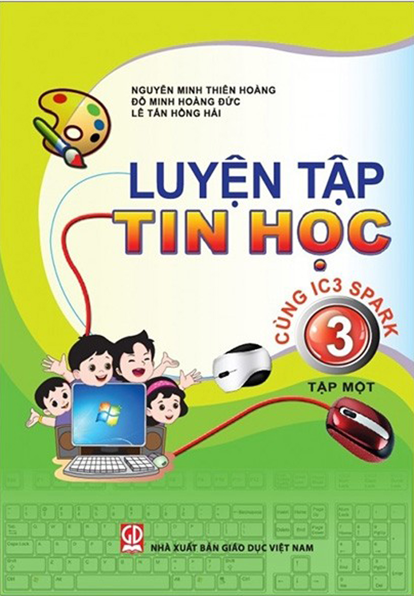 Luyện Tập Tin Học 3 - Tập 1 (Cùng IC3 Spark)