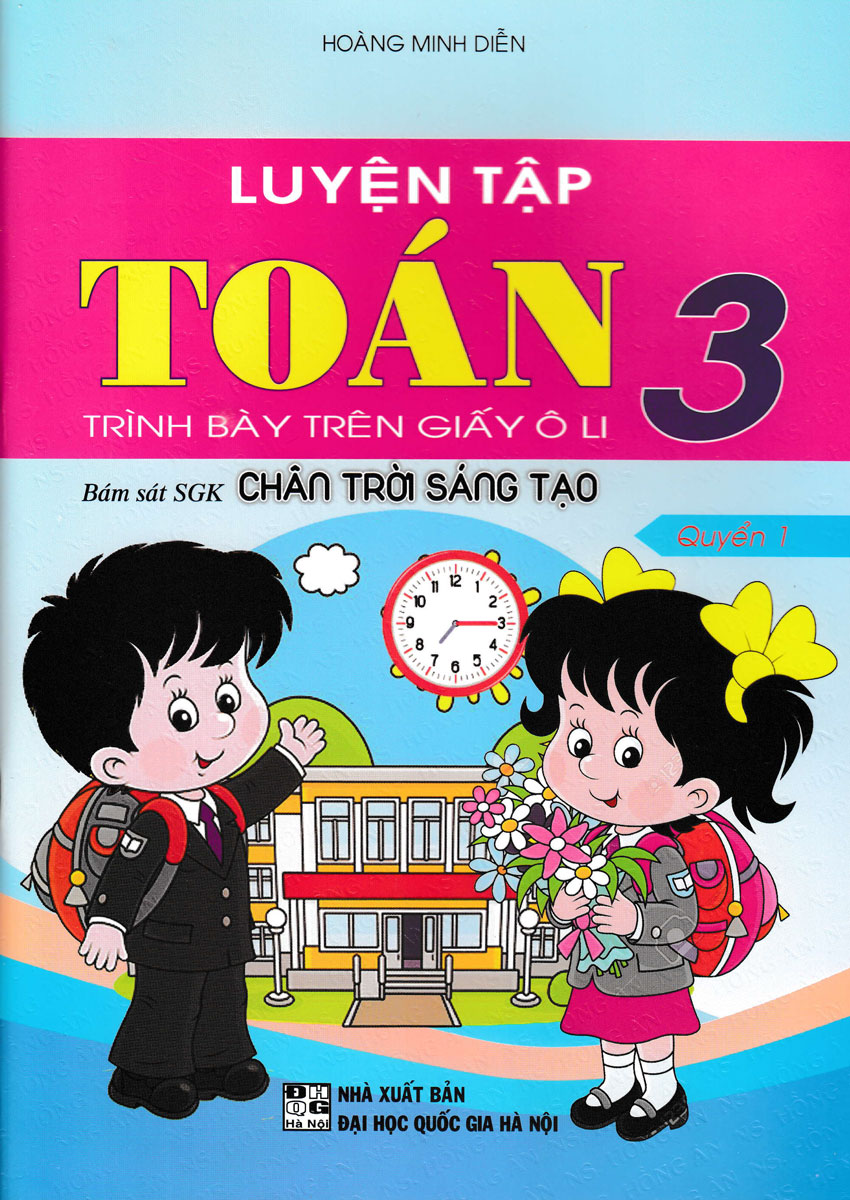 Luyện Tập Toán 3 - Trình Bày Trên Giấy Ô Li - Quyển 1 (Bám Sát SGK Chân Trời Sáng Tạo)