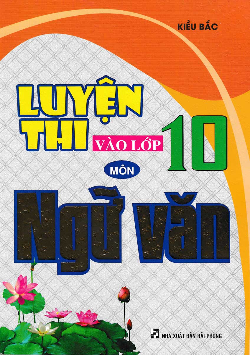 Luyện Thi Vào Lớp 10 Môn Ngữ Văn - Kiều Bắc