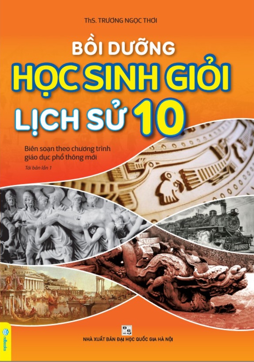 ND - Bồi Dưỡng Học Sinh Giỏi Lịch Sử 10 (Biên Soạn Theo Chương Trình GDPT Mới)