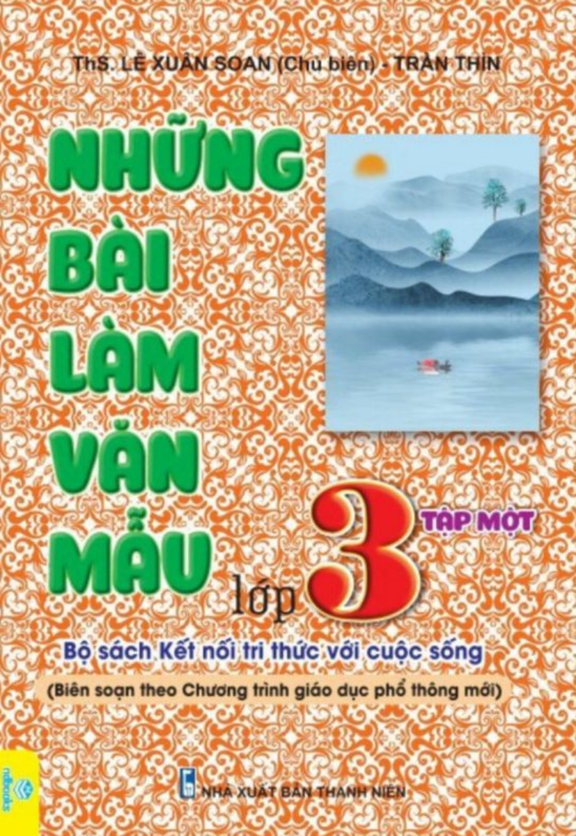 ND - Những Bài Làm Văn Mẫu Lớp 3 - Tập 1 (Bộ Sác Kết Nối Tri Thức Với Cuộc Sống)