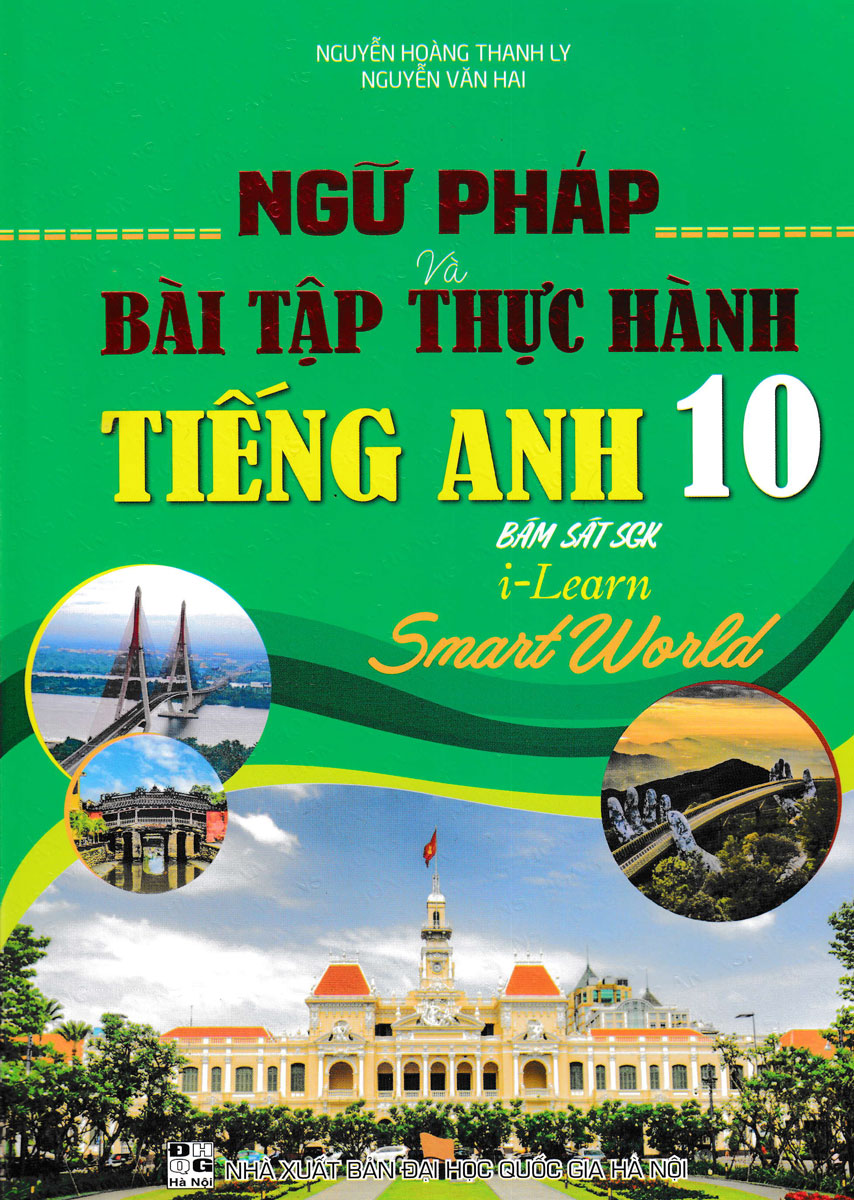 Ngữ Pháp Và Bài Tập Thực Hành Tiếng Anh 10 (Bám Sát SGK I Learn Smart World)