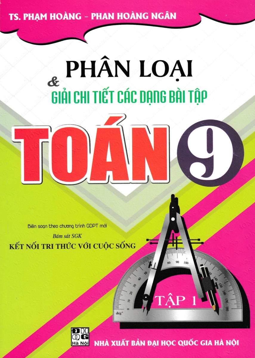 Phân Loại Và Giải Chi Tiết Các Dạng Bài Tập Toán 9 - Tập 1 (Bám Sát SGK Kết Nối Tri Thức Với Cuộc Sống)