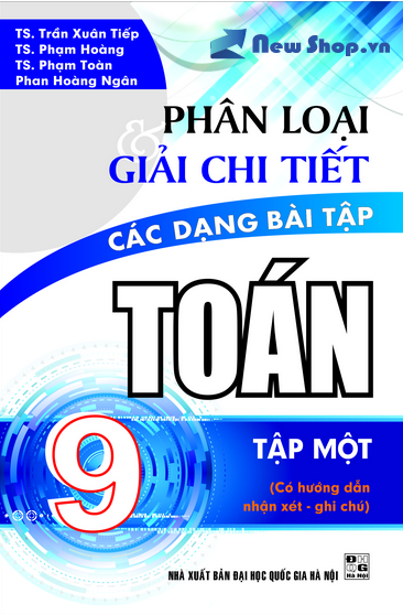 Phân Loại Và Giải Chi Tiết Các Dạng Bài Tập Toán 9 Tập 1