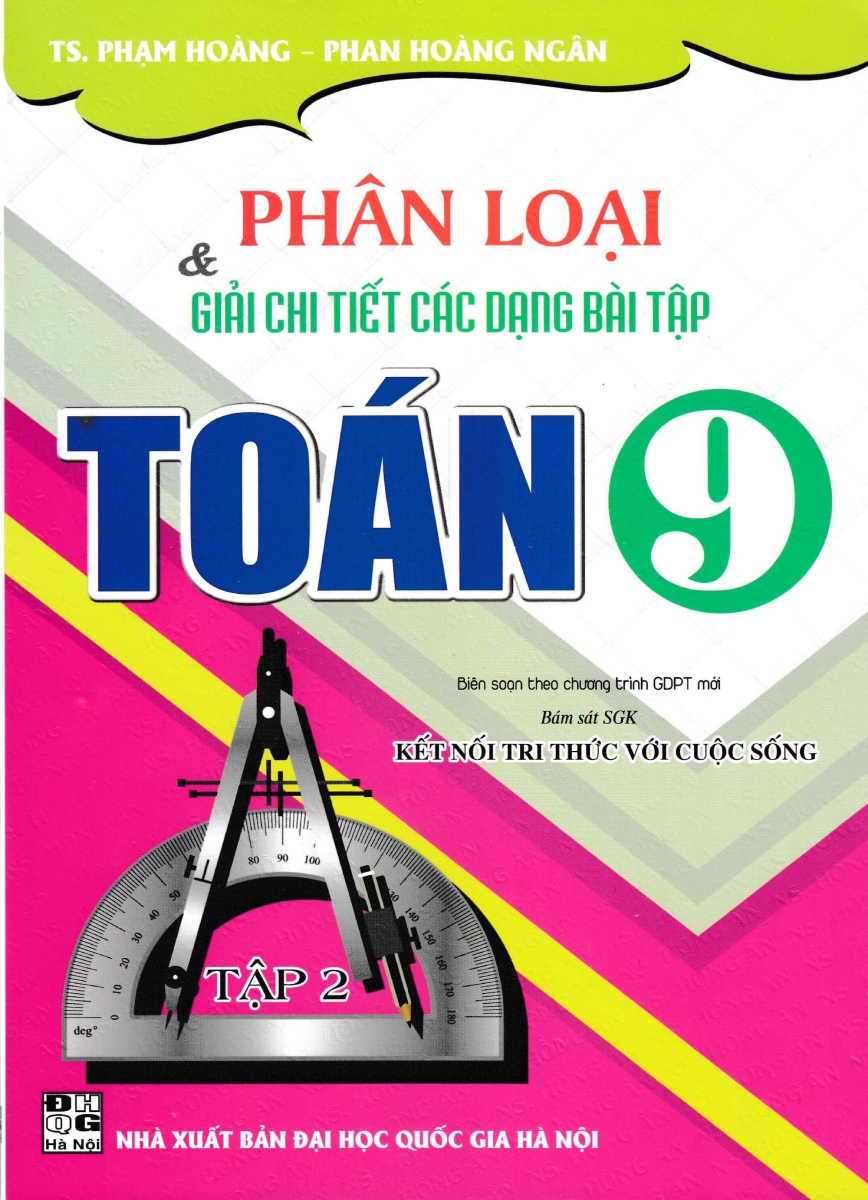 Phân Loại Và Giải Chi Tiết Các Dạng Bài Tập Toán 9 - Tập 2 (Bám Sát SGK Kết Nối Tri Thức Với Cuộc Sống)