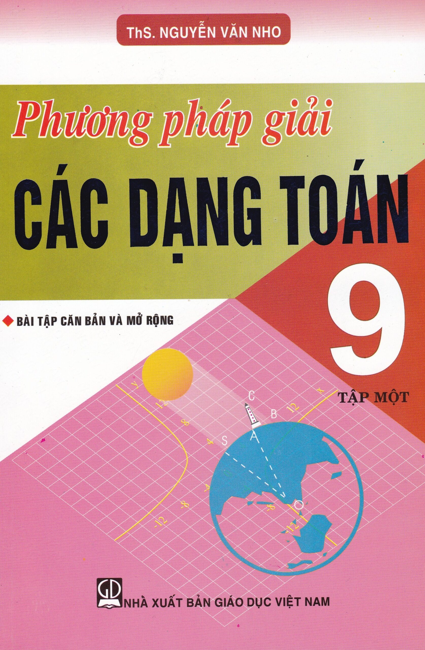 Phương Pháp Giải Các Dạng Toán 9 Tập 1