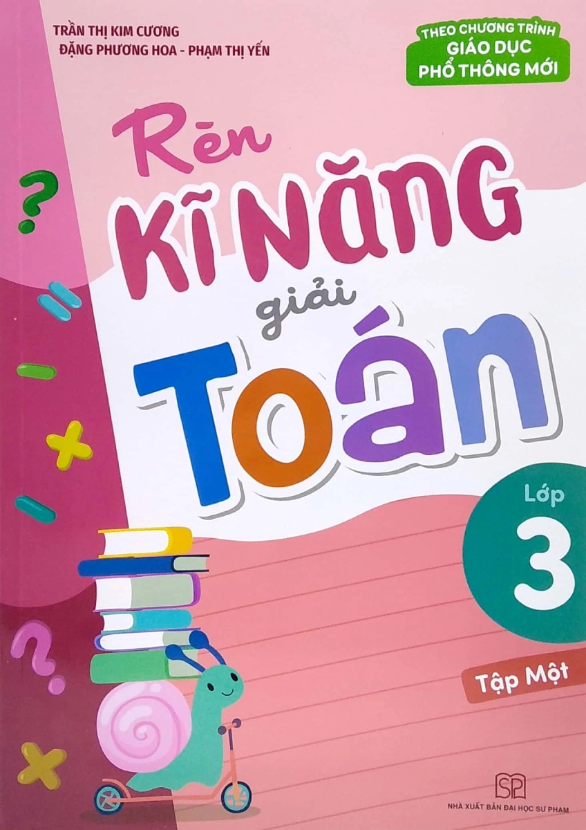 Rèn Kĩ Năng Giải Toán Lớp 3 - Tập 1 (Theo Chương Trình Giáo Dục Phổ Thông Mới)