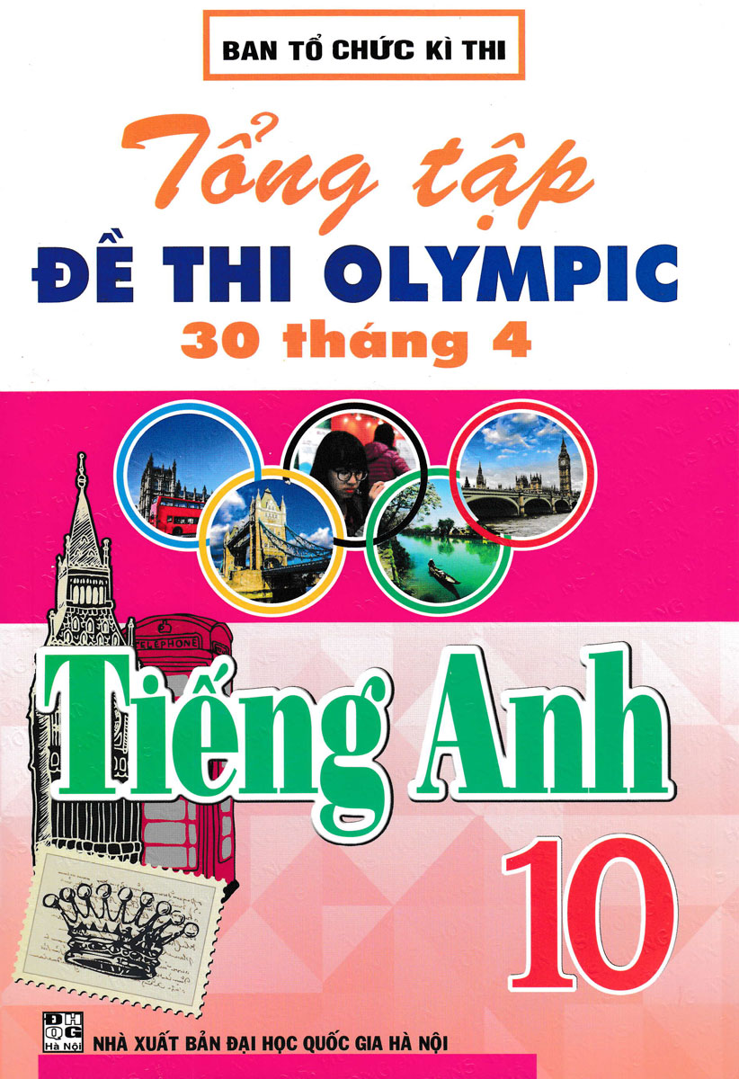 Tổng Tập Đề Thi Olympic 30 Tháng 4 Môn Tiếng Anh Lớp 10 (Cập Nhật Đề Thi Tới Năm 2023)